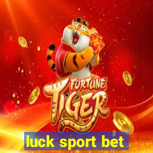 luck sport bet